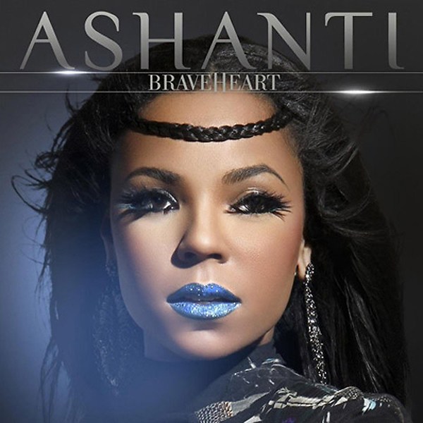 Ashanti- "Braveheart"