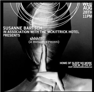  Susanne Bartsch in Association with The McKittrick Hotel presents "Shhh!!!" (A Metamorphosis)
