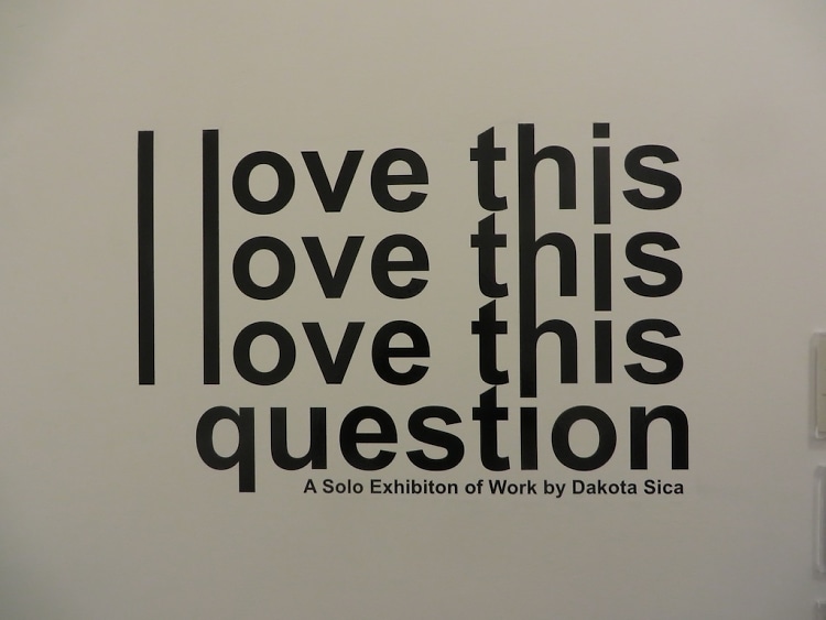 "I Love This Question" by Dakota Sica Opening