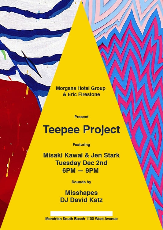 Morgans Hotel Group & Eric Firestone present: TEEPEE PROJECT Featuring Teepee’s by Jen Stark and Misaki Kawai 