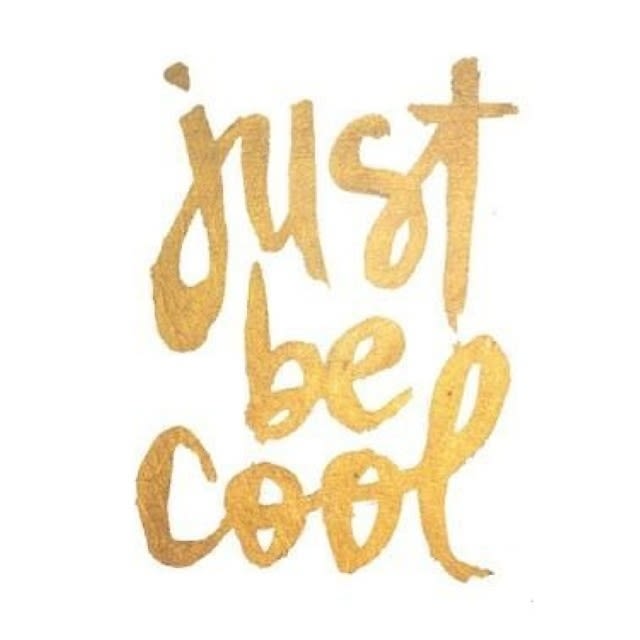 Just Be Cool