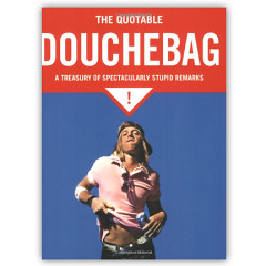 The Best Guests Come Bearing Gifts...The Quotable Douchebag!